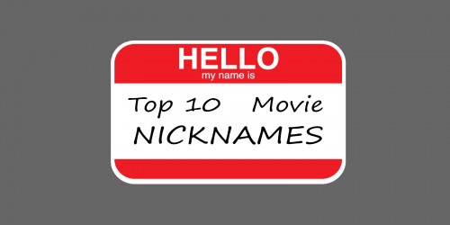 Feature:  Top 10 Movie Nicknames