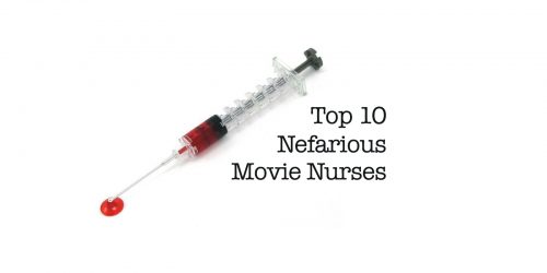 Feature:  Top 10 Nefarious Movie Nurses