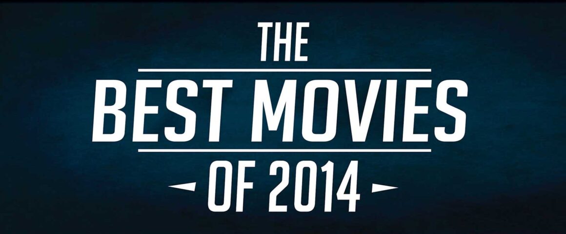List of the top 25 movies of 2014 by The Critical Movie Critics